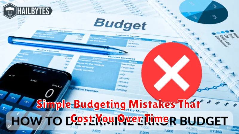 Simple Budgeting Mistakes That Cost You Over Time